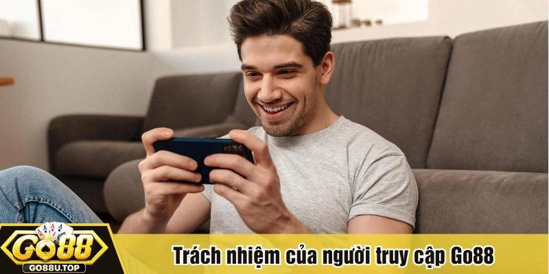 Trách nhiệm của người truy cập Go88